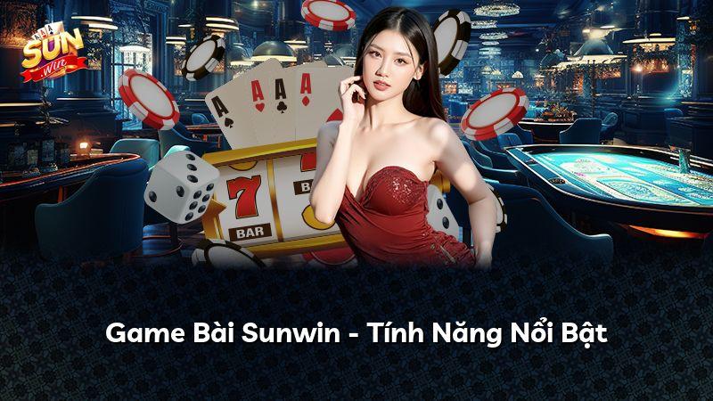 Game Bài Sunwin - Tính Năng Nổi Bật