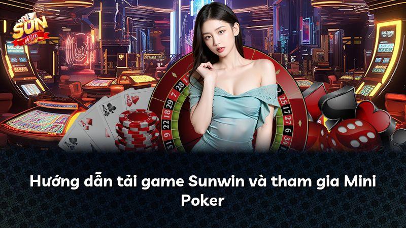 Hướng dẫn tải game Sunwin và tham gia Mini Poker